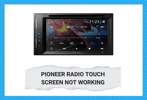 de 2021. . Pioneer radio touch screen not working